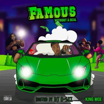 Famous Without A Deal by King Moe