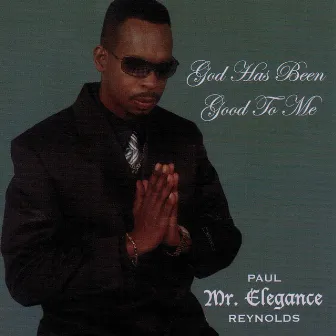 God Has Been Good to Me by Paul Reynolds