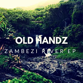 Zambezi River Ep by Old Handz