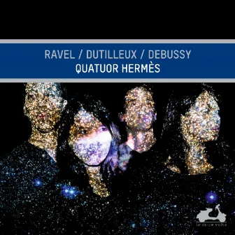 Quatuor Hermès: Ravel, Dutilleux & Debussy by Quatuor Hermès