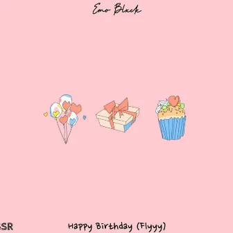 Happy Birthday (Flyyy) by Emo Blxck