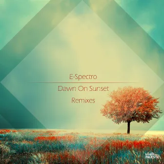 Dawn On Sunset (Remixes 2014) by E-Spectro