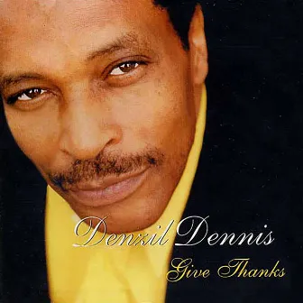 Give Thanks by Denzil Dennis