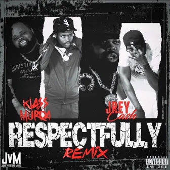 Respectfully (Remix) by Jrey Cash