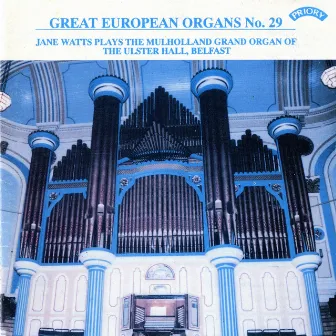 Great European Organs, Vol. 29: Ulster Hall, Belfast by Jane Watts