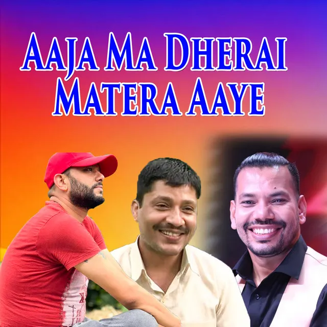 Aaja Ma Dherai Matera Aaye