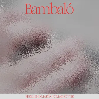 Bambaló by Berglind María Tómasdóttir