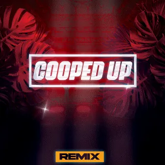 Cooped Up (Remix) by ONY9RMX