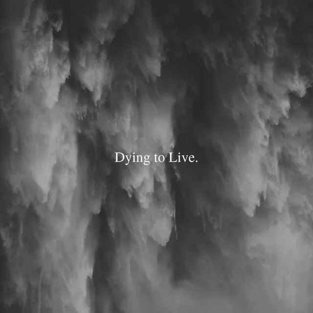 Dying to Live