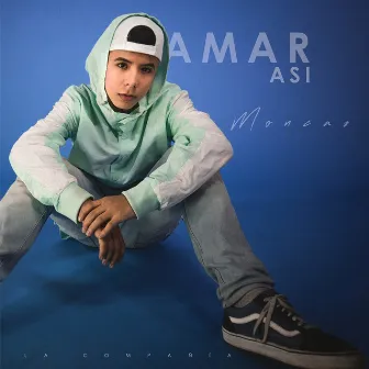 Amar Así by Moncas