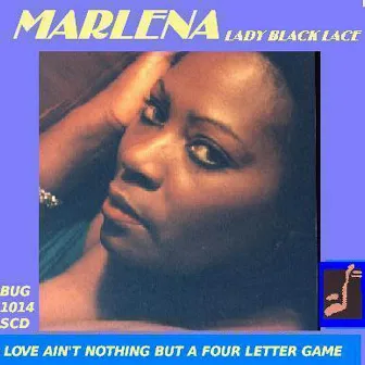 LOVE AIN'T NOTHING BUT A FOUR LETTER GAME by Marlena