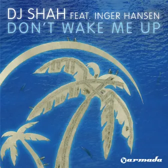 Don't Wake Me Up by DJ Shah