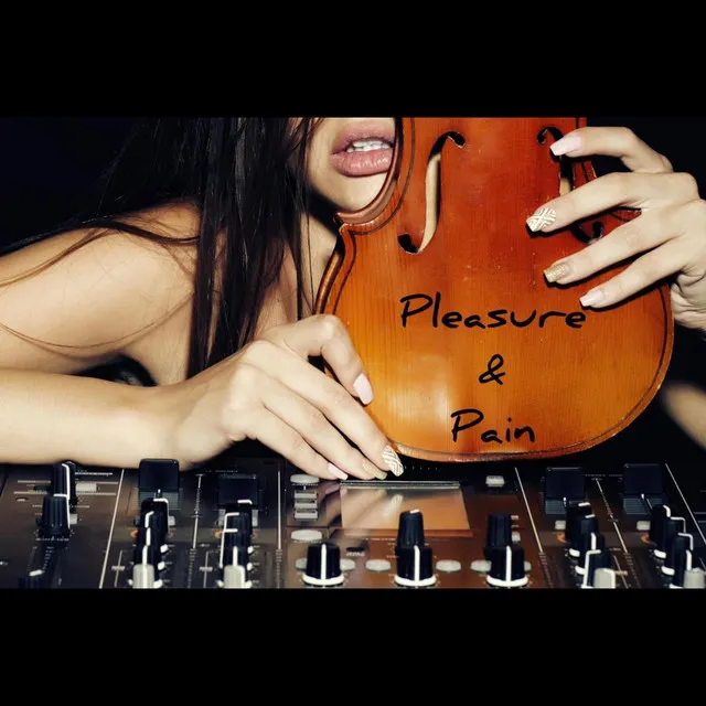 Pleasure and Pain