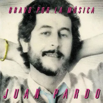 Bravo Por la Música [Remastered] (Remastered Version) by Juan Pardo