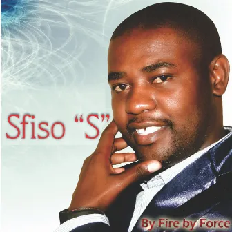 By Fire By Force by Sfiso 