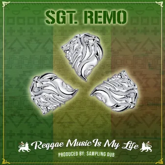 Reggae Music Is My Life by Sgt. Remo