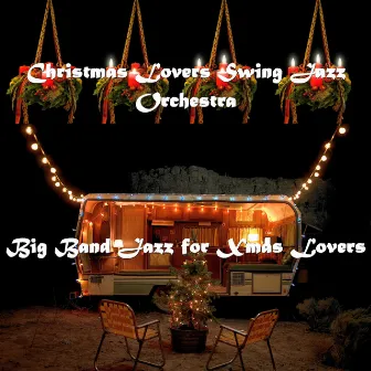 Big Band Jazz for Xmas Lovers by Christmas Lovers Swing Jazz Orchestra