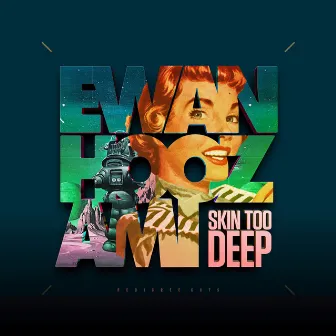 Skin Too Deep by Ewan Hoozami