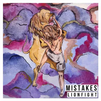 MISTAKES by LIONFIGHT