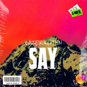 Say by Lazer Kitten