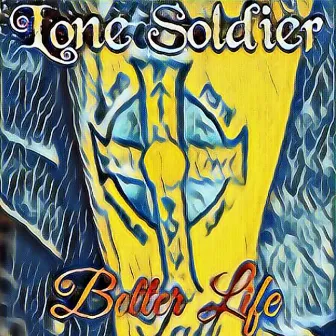 Better Life by Lone Soldier