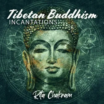 Tibetan Buddhism: Incantations by Rita Chakram