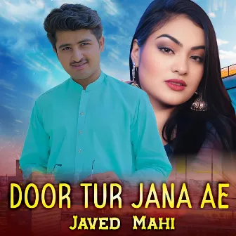 Door Tur Jana Ae by Javed Mahi