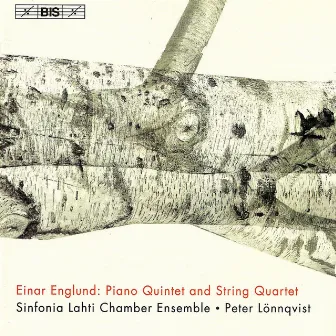 Englund: Piano Quintet / String Quartet by Sinfonia Lahti Chamber Ensemble