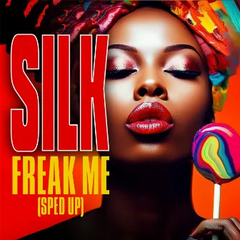 Freak Me (Re-Recorded - Sped Up) by Silk