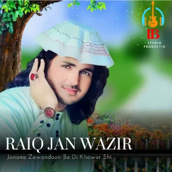 Janana Zawandoon Ba Di Khawar Shi by Raiq Jan Wazir