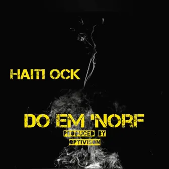 Do Em' Norf by Haiti Ock