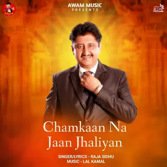 Chamkaan Na Jaan Jhaliyan by Raja Sidhu