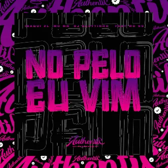 No Pelo Eu Vim by Iraqui ZL