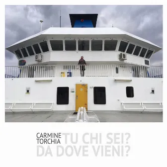 Tu chi sei? Da dove vieni? by Carmine Torchia