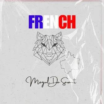 FRENCH by Mogul Da Savant