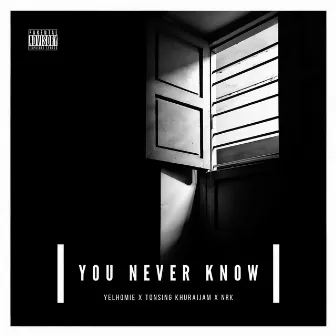 You never know by Yelhomie