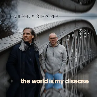 The World Is My Disease by Paulsen & Stryczek