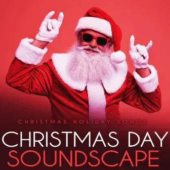 Christmas Day Soundscape by Christmas Holiday Songs