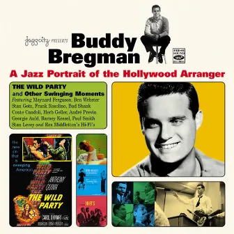 A Jazz Portrait of the Hollywood Arranger. The Wild Party and Other Swinging Moments by Buddy Bregman