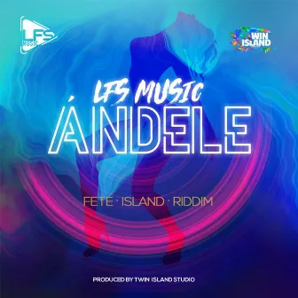 Ándele (Fete Island Riddim) by LFS Music