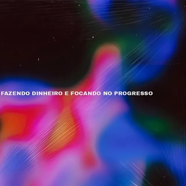 Fazendo Dinheiro e Focando no Progresso