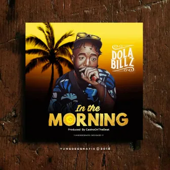 In the Morning by Dola Billz