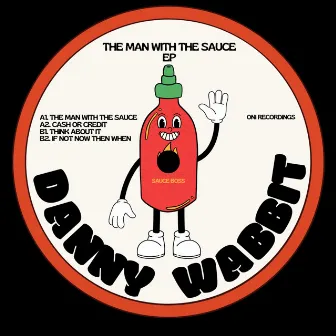 The Man With the Sauce by Danny Wabbit