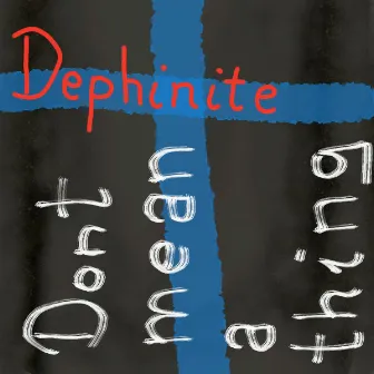 Dontmeanathing by Dephinite