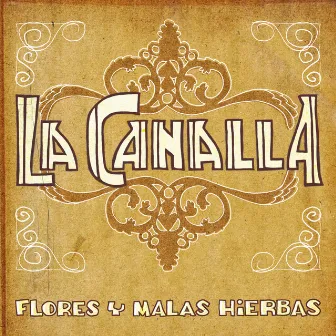 Flores y Malas Hierbas by La Canalla