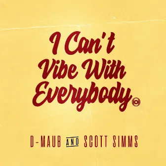 I Can't Vibe With Everybody by Scott Simms