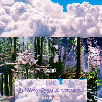 Always Been a Stoner by Lano