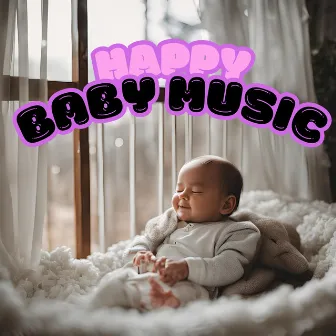 Happy Baby Music Scientifically Proven for Brain Development by Science Based Music