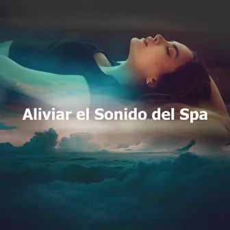 Aliviar el Sonido del Spa by Musica para Masajes