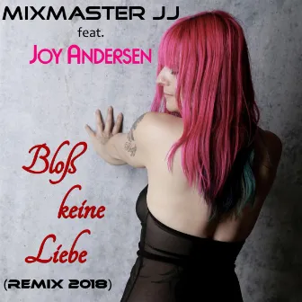 Bloß keine Liebe (Remix 2018) by Mixmaster JJ